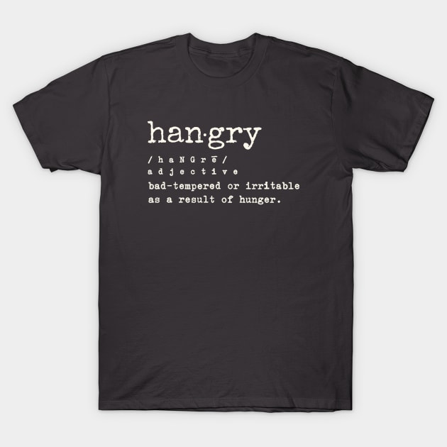 Hangry Definitionn T-Shirt by SharksOnShore